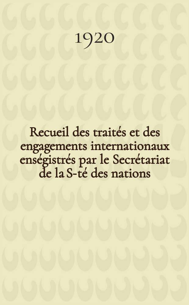 Recueil des trait&eacute;s et des engagements internationaux ens&eacute;gistr&eacute;s par le Secr&eacute;tariat de la S-t&eacute; des nations : Treaty series. Vol.1/39 1920/1926, №1, Trait&eacute;s №187