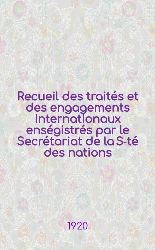 Recueil des trait&eacute;s et des engagements internationaux ens&eacute;gistr&eacute;s par le Secr&eacute;tariat de la S-t&eacute; des nations : Treaty series. Vol.1/39 1920/1926, №1, Trait&eacute;s №188