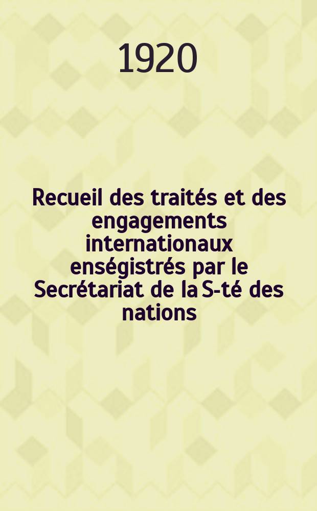 Recueil des traités et des engagements internationaux enségistrés par le Secrétariat de la S-té des nations : Treaty series. Vol.1/39 1920/1926, №1, Traités №190