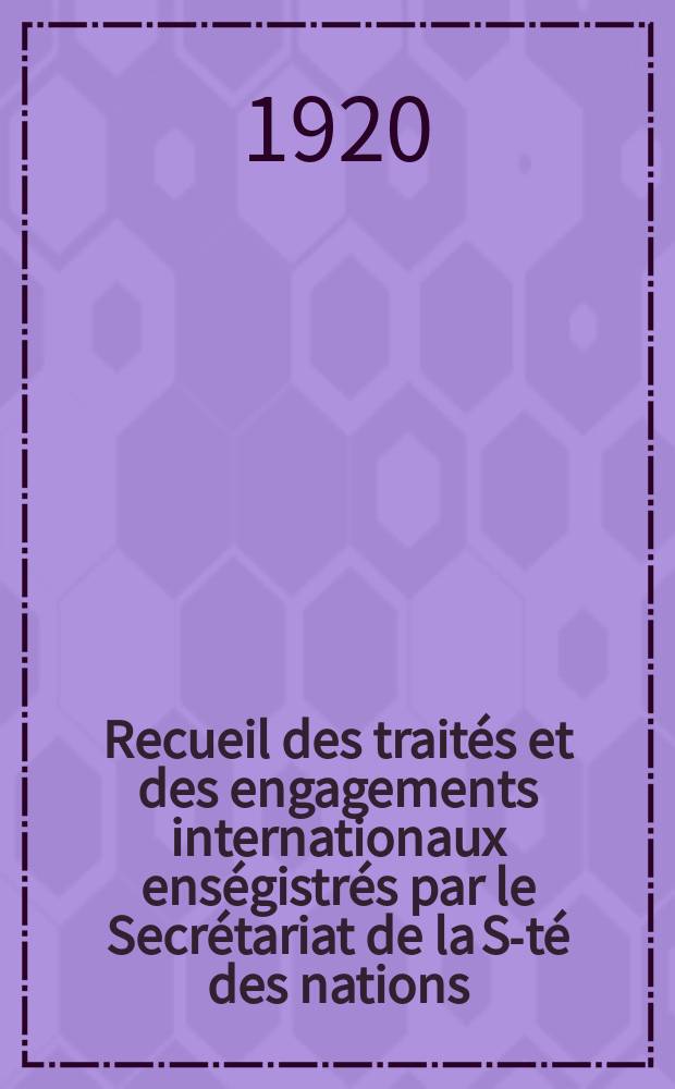 Recueil des traités et des engagements internationaux enségistrés par le Secrétariat de la S-té des nations : Treaty series. Vol.1/39 1920/1926, №1, Traités №200