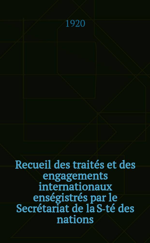 Recueil des traités et des engagements internationaux enségistrés par le Secrétariat de la S-té des nations : Treaty series. Vol.1/39 1920/1926, №1, Traités №210