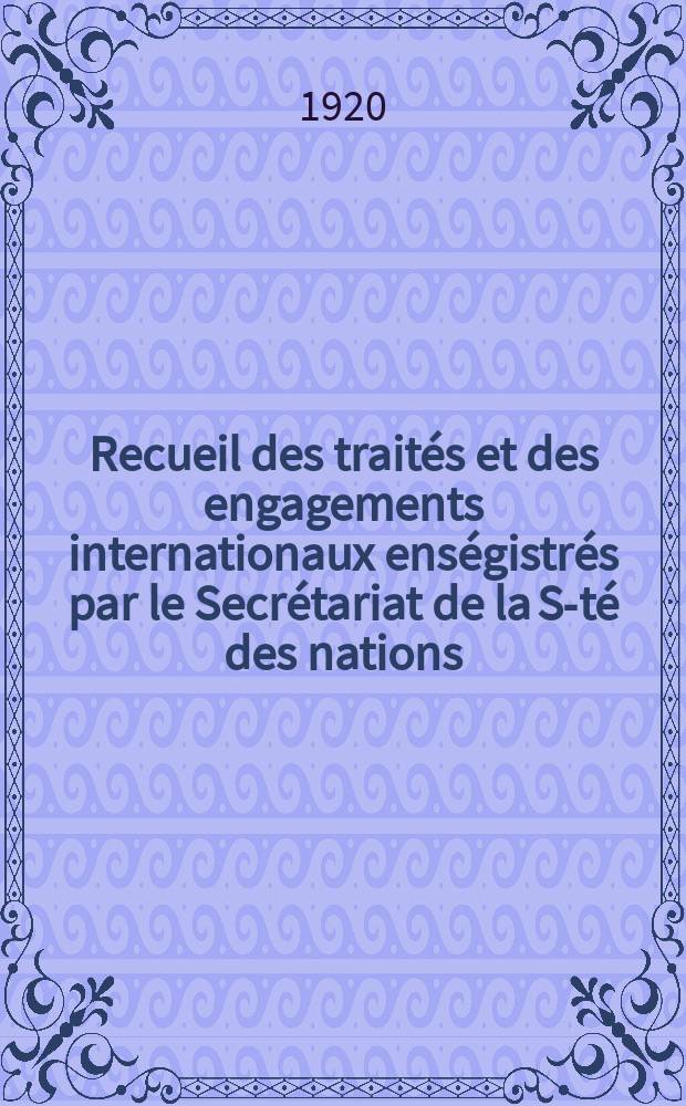Recueil des traités et des engagements internationaux enségistrés par le Secrétariat de la S-té des nations : Treaty series. Vol.1/39 1920/1926, №1, Traités №214