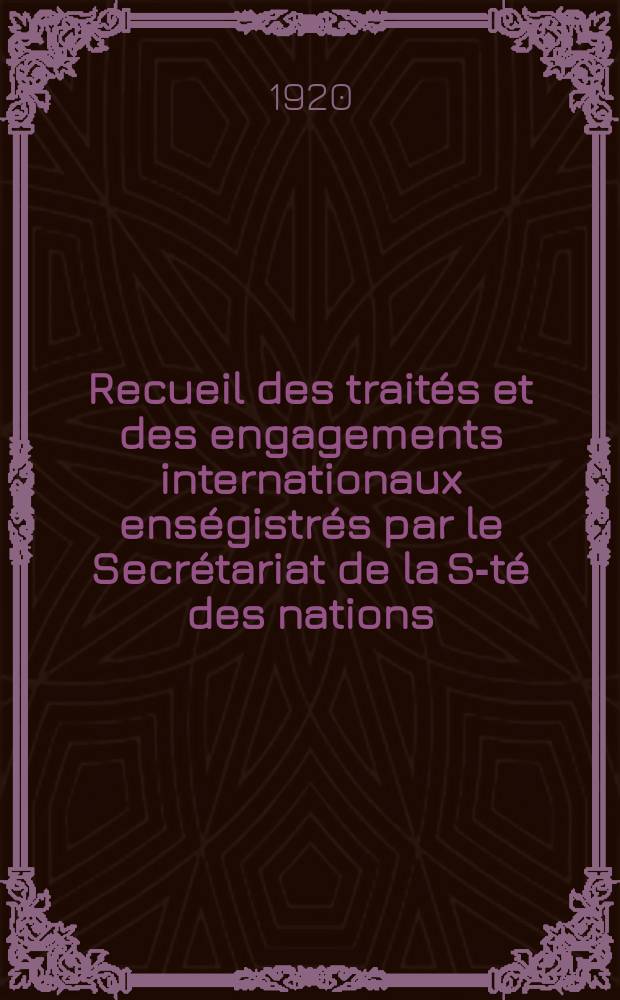 Recueil des traités et des engagements internationaux enségistrés par le Secrétariat de la S-té des nations : Treaty series. Vol.1/39 1920/1926, №1, Traités №218
