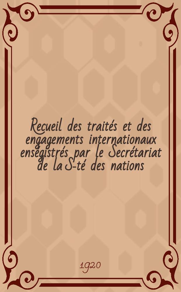 Recueil des traités et des engagements internationaux enségistrés par le Secrétariat de la S-té des nations : Treaty series. Vol.1/39 1920/1926, №1, Traités №221