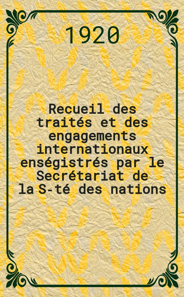 Recueil des traités et des engagements internationaux enségistrés par le Secrétariat de la S-té des nations : Treaty series. Vol.1/39 1920/1926, №1, Traités №223