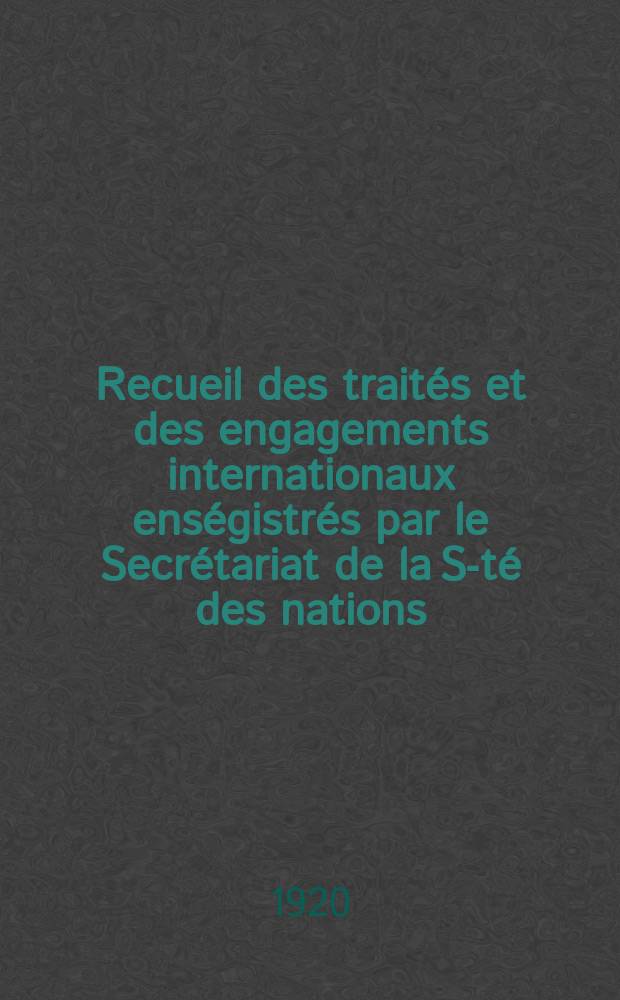 Recueil des traités et des engagements internationaux enségistrés par le Secrétariat de la S-té des nations : Treaty series. Vol.1/39 1920/1926, №1, Traités №227