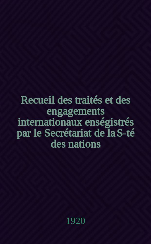 Recueil des traités et des engagements internationaux enségistrés par le Secrétariat de la S-té des nations : Treaty series. Vol.1/39 1920/1926, №1, Traités №228