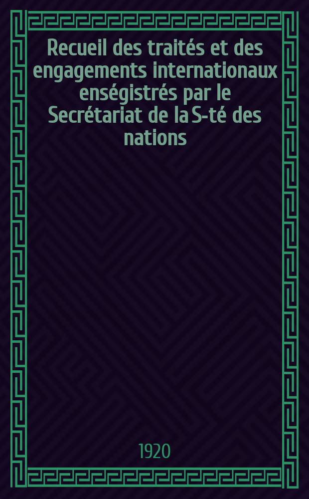 Recueil des traités et des engagements internationaux enségistrés par le Secrétariat de la S-té des nations : Treaty series. Vol.1/39 1920/1926, №1, Traités №240