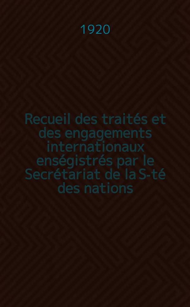 Recueil des traités et des engagements internationaux enségistrés par le Secrétariat de la S-té des nations : Treaty series. Vol.1/39 1920/1926, №1, Traités №241