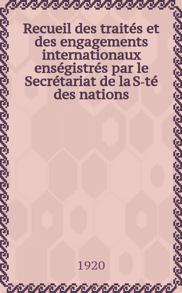 Recueil des traités et des engagements internationaux enségistrés par le Secrétariat de la S-té des nations : Treaty series. Vol.1/39 1920/1926, №1, Traités №245