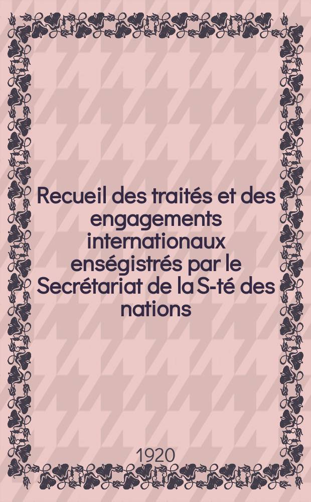 Recueil des traités et des engagements internationaux enségistrés par le Secrétariat de la S-té des nations : Treaty series. Vol.1/39 1920/1926, №1, Traités №247