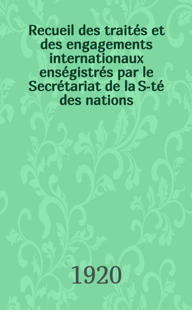 Recueil des trait&eacute;s et des engagements internationaux ens&eacute;gistr&eacute;s par le Secr&eacute;tariat de la S-t&eacute; des nations : Treaty series. Vol.1/39 1920/1926, №1, Trait&eacute;s №259