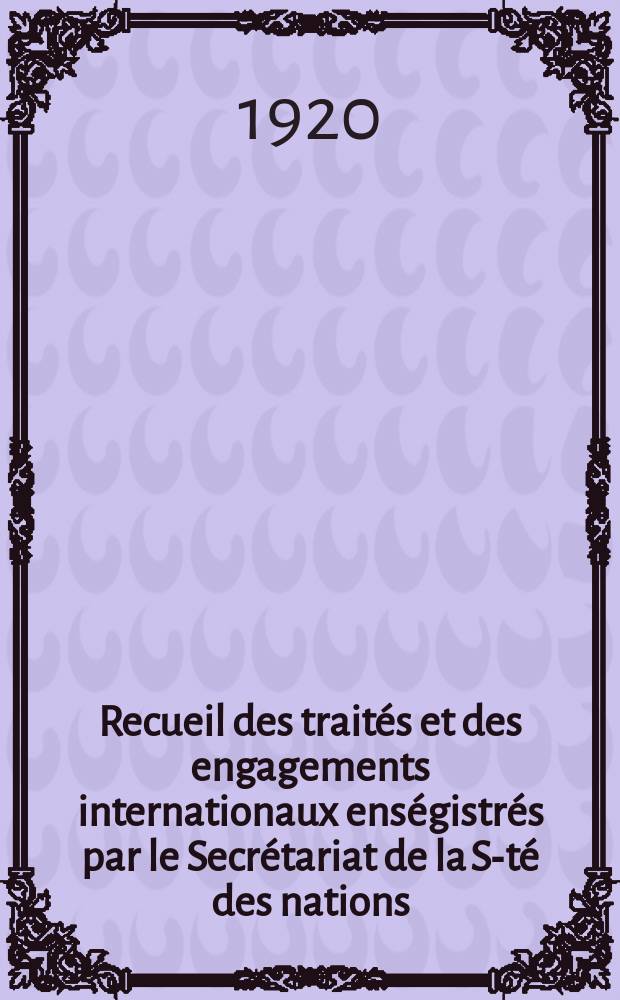 Recueil des traités et des engagements internationaux enségistrés par le Secrétariat de la S-té des nations : Treaty series. Vol.1/39 1920/1926, №1, Traités №260