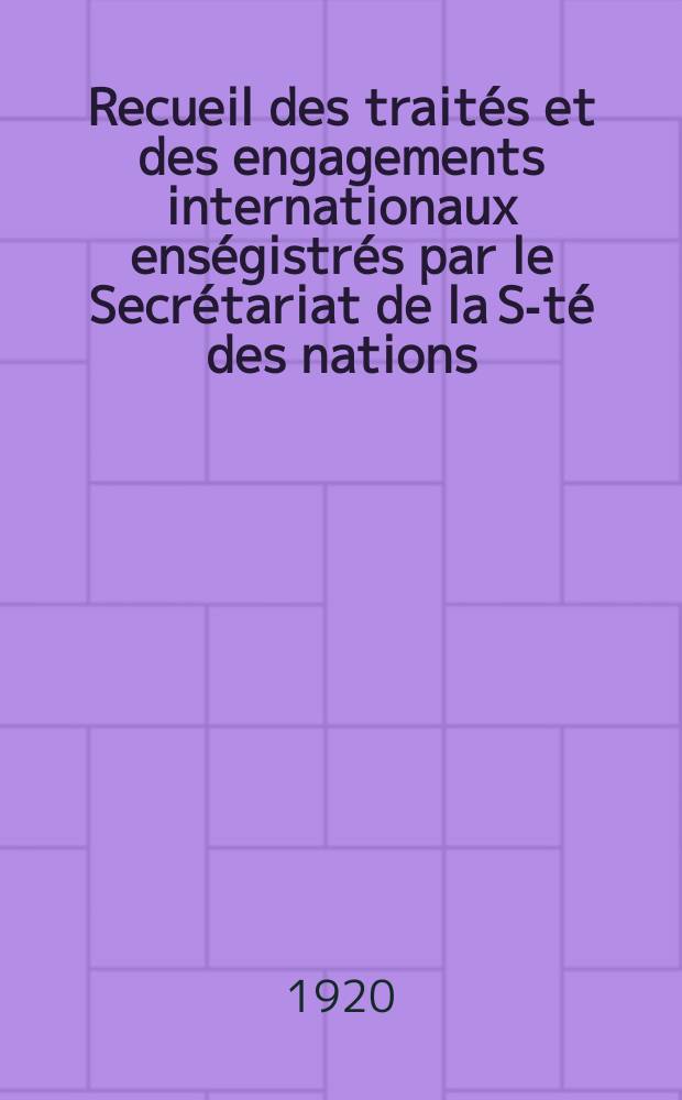 Recueil des traités et des engagements internationaux enségistrés par le Secrétariat de la S-té des nations : Treaty series. Vol.1/39 1920/1926, №1, Traités №265
