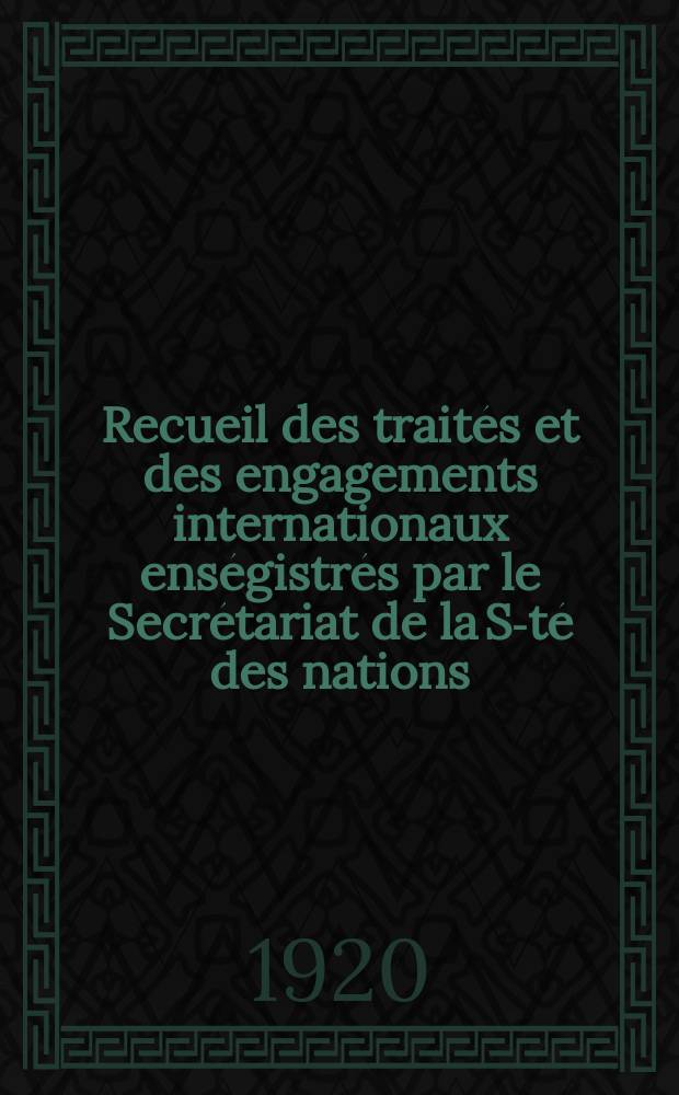 Recueil des traités et des engagements internationaux enségistrés par le Secrétariat de la S-té des nations : Treaty series. Vol.1/39 1920/1926, №1, Traités №302