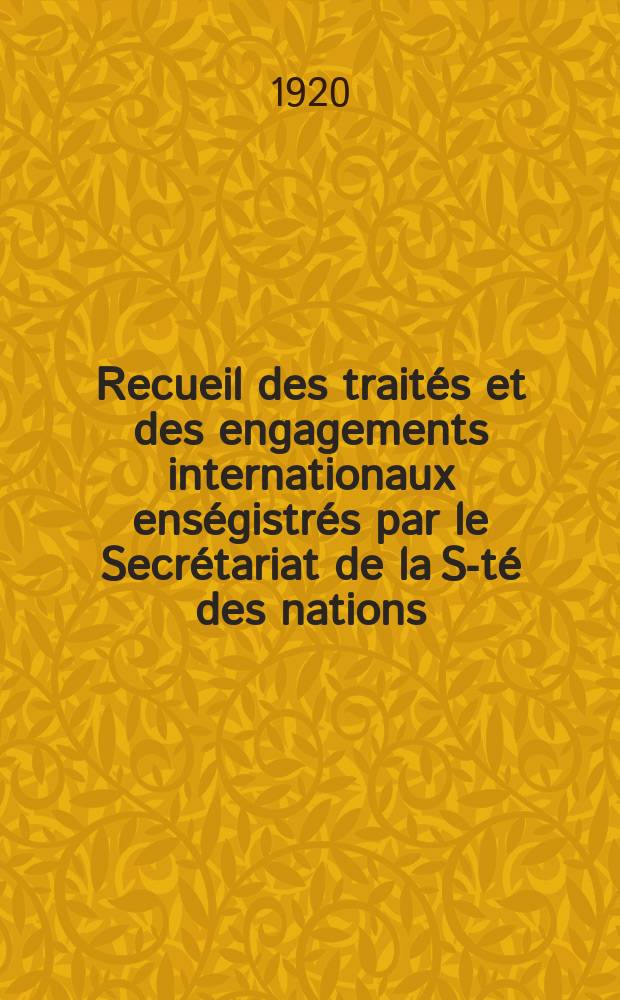 Recueil des traités et des engagements internationaux enségistrés par le Secrétariat de la S-té des nations : Treaty series. Vol.1/39 1920/1926, №1, Traités №310