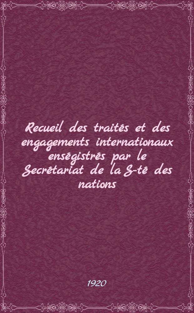Recueil des traités et des engagements internationaux enségistrés par le Secrétariat de la S-té des nations : Treaty series. Vol.1/39 1920/1926, №1, Traités №313