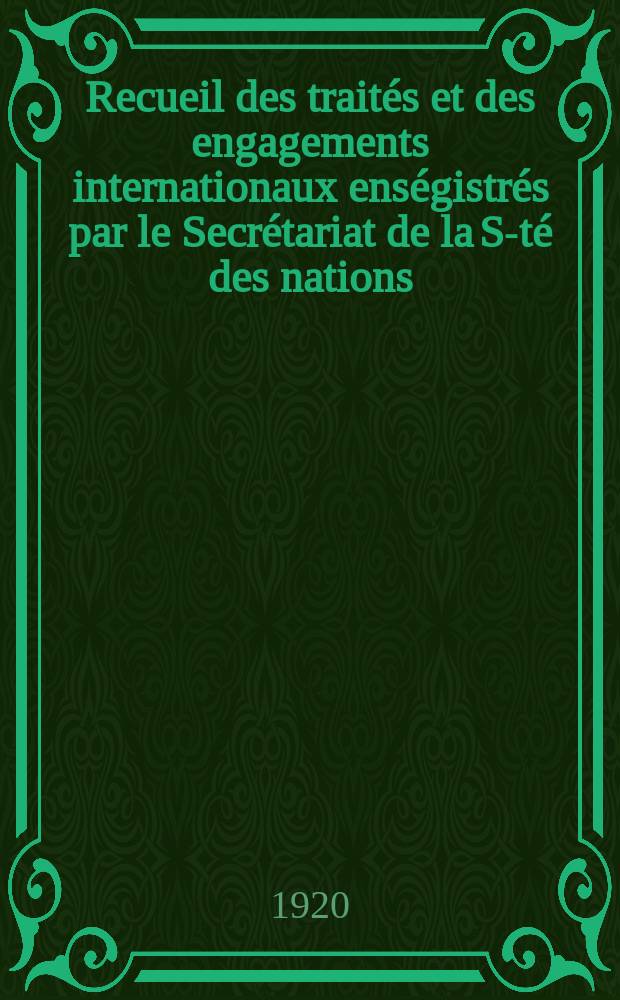 Recueil des traités et des engagements internationaux enségistrés par le Secrétariat de la S-té des nations : Treaty series. Vol.1/39 1920/1926, №1, Traités №319