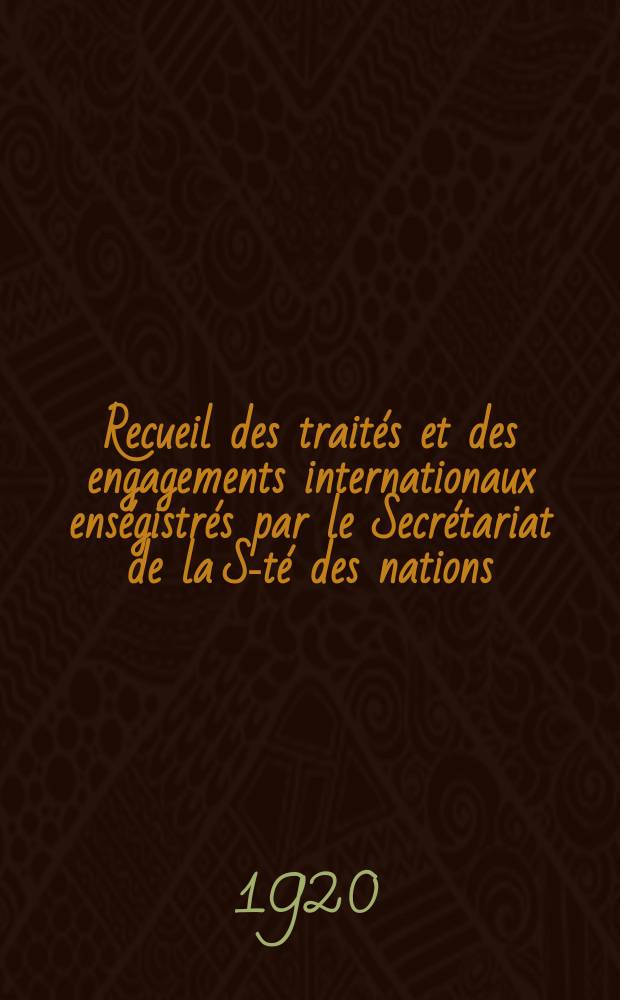 Recueil des traités et des engagements internationaux enségistrés par le Secrétariat de la S-té des nations : Treaty series. Vol.1/39 1920/1926, №1, Traités №337