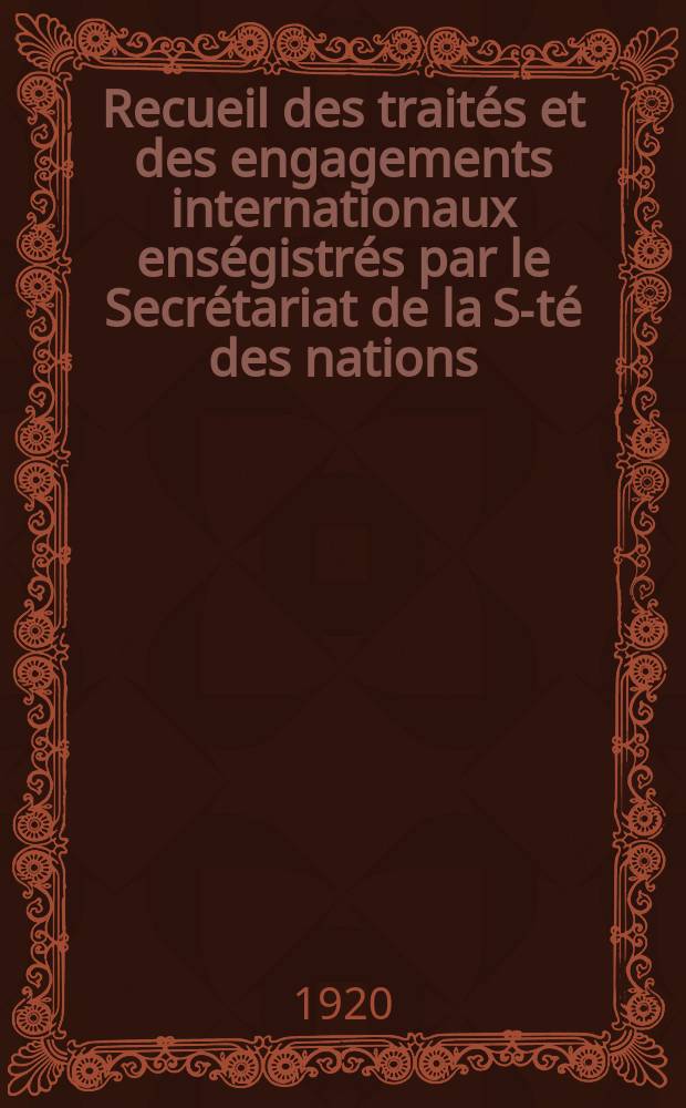 Recueil des traités et des engagements internationaux enségistrés par le Secrétariat de la S-té des nations : Treaty series. Vol.1/39 1920/1926, №1, Traités №341