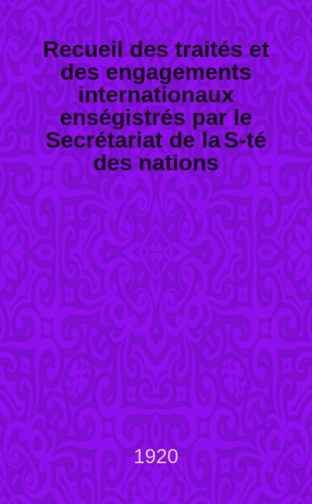Recueil des traités et des engagements internationaux enségistrés par le Secrétariat de la S-té des nations : Treaty series. Vol.1/39 1920/1926, №1, Traités №342