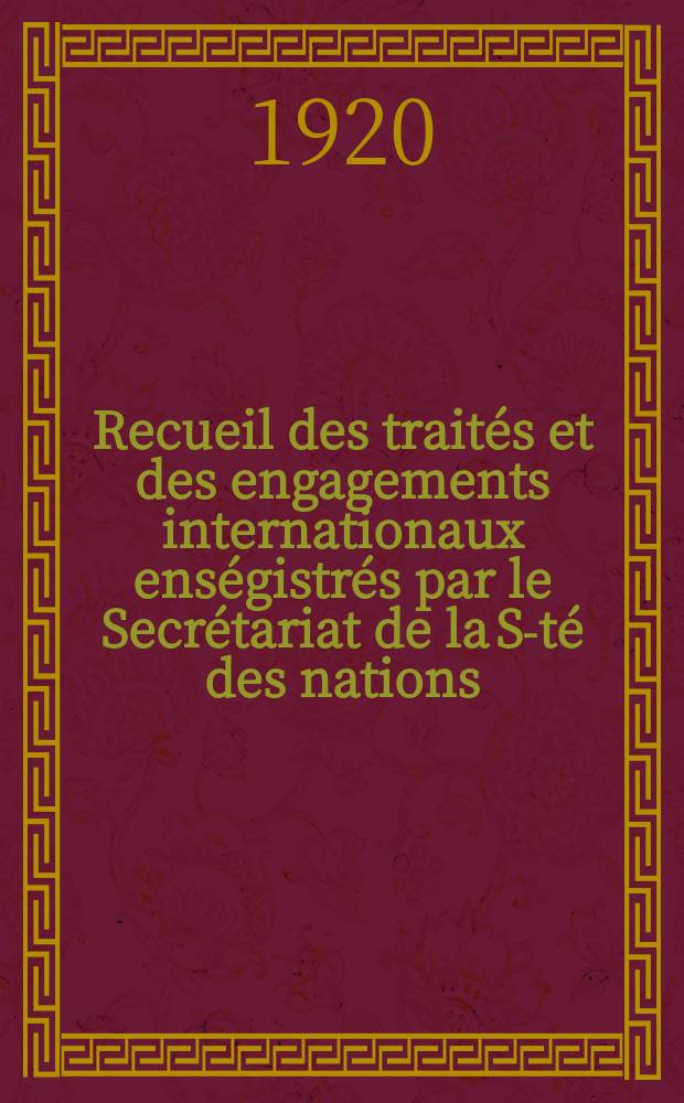 Recueil des traités et des engagements internationaux enségistrés par le Secrétariat de la S-té des nations : Treaty series. Vol.1/39 1920/1926, №1, Traités №349