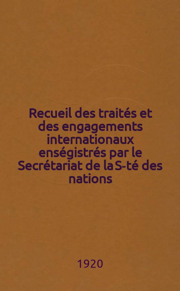 Recueil des traités et des engagements internationaux enségistrés par le Secrétariat de la S-té des nations : Treaty series. Vol.1/39 1920/1926, №1, Traités №352