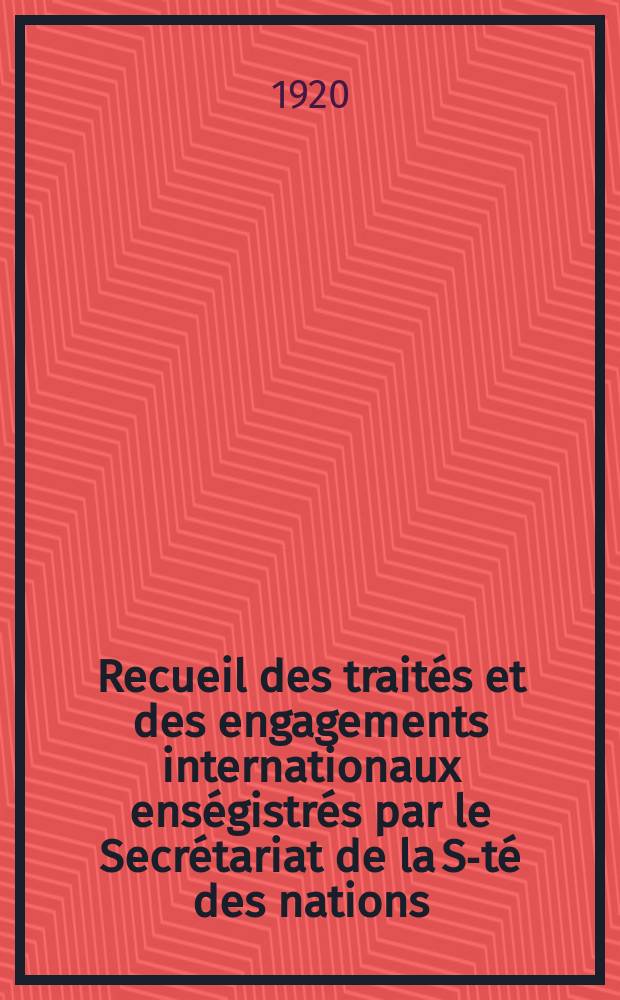 Recueil des traités et des engagements internationaux enségistrés par le Secrétariat de la S-té des nations : Treaty series. Vol.1/39 1920/1926, №1, Traités №358