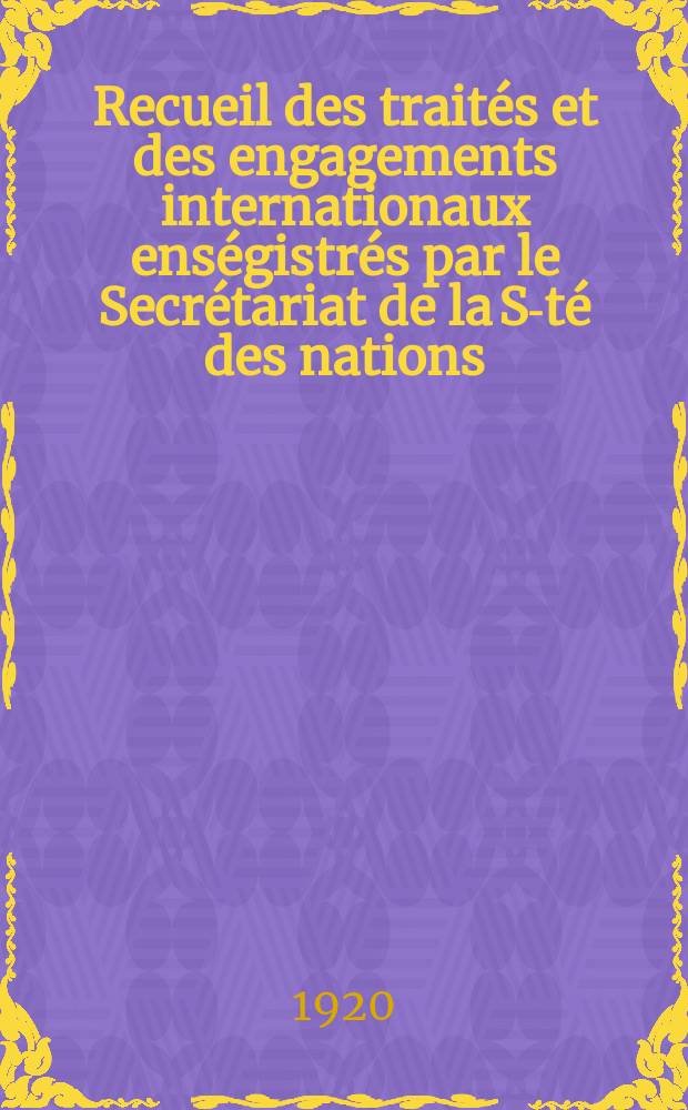Recueil des traités et des engagements internationaux enségistrés par le Secrétariat de la S-té des nations : Treaty series. Vol.1/39 1920/1926, №1, Traités №359