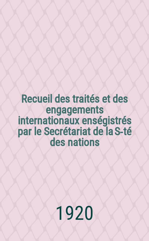 Recueil des traités et des engagements internationaux enségistrés par le Secrétariat de la S-té des nations : Treaty series. Vol.1/39 1920/1926, №1, Traités №362