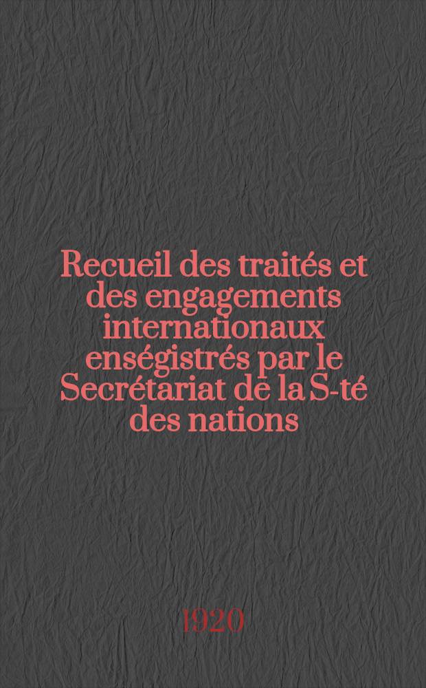 Recueil des traités et des engagements internationaux enségistrés par le Secrétariat de la S-té des nations : Treaty series. Vol.1/39 1920/1926, №1, Traités №367