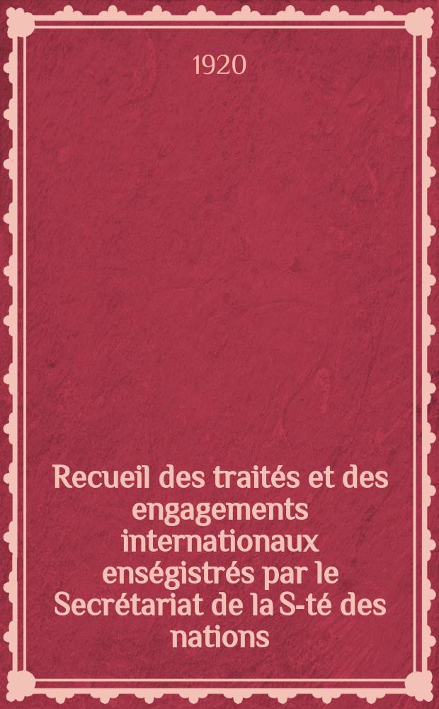 Recueil des traités et des engagements internationaux enségistrés par le Secrétariat de la S-té des nations : Treaty series. Vol.1/39 1920/1926, №1, Traités №369