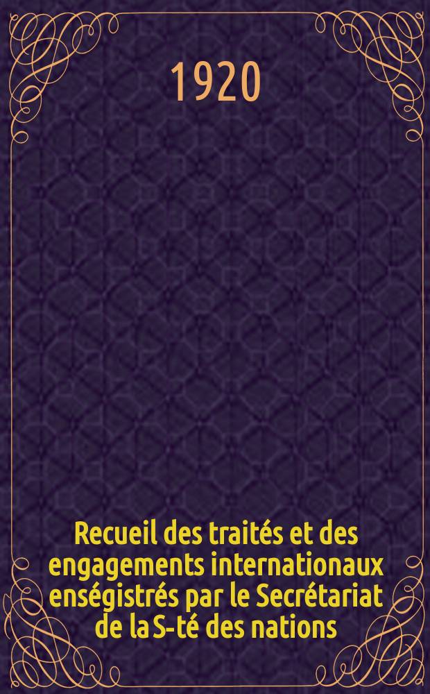 Recueil des traités et des engagements internationaux enségistrés par le Secrétariat de la S-té des nations : Treaty series. Vol.1/39 1920/1926, №1, Traités №371
