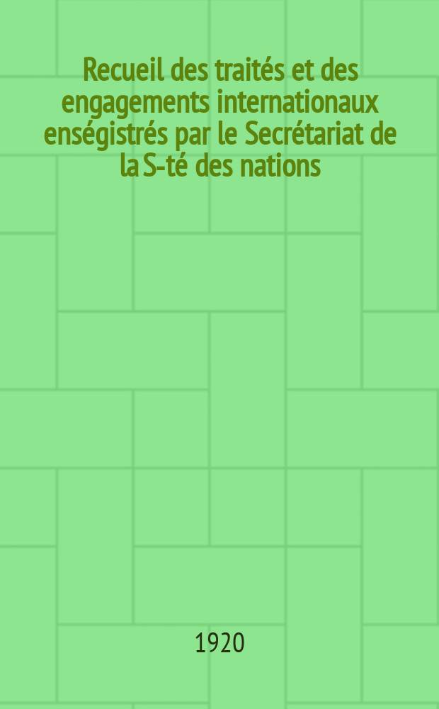 Recueil des traités et des engagements internationaux enségistrés par le Secrétariat de la S-té des nations : Treaty series. Vol.1/39 1920/1926, №1, Traités №372