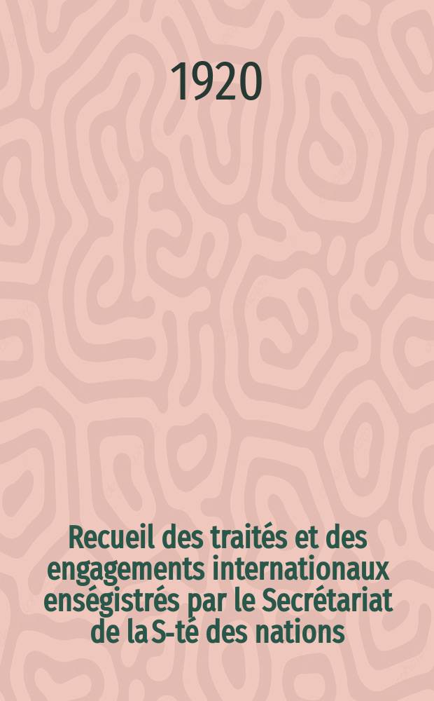 Recueil des traités et des engagements internationaux enségistrés par le Secrétariat de la S-té des nations : Treaty series. Vol.1/39 1920/1926, №1, Traités №379