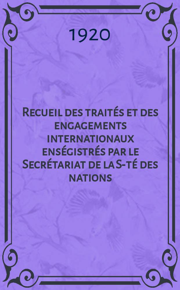 Recueil des traités et des engagements internationaux enségistrés par le Secrétariat de la S-té des nations : Treaty series. Vol.1/39 1920/1926, №1, Traités №383