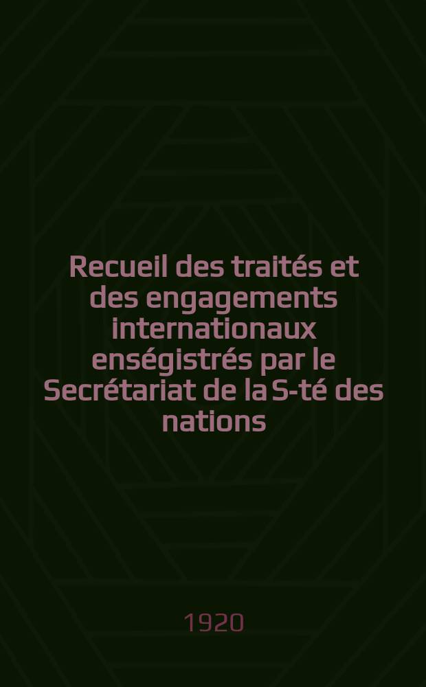 Recueil des traités et des engagements internationaux enségistrés par le Secrétariat de la S-té des nations : Treaty series. Vol.1/39 1920/1926, №1, Traités №387