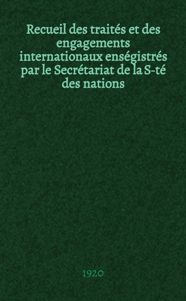 Recueil des traités et des engagements internationaux enségistrés par le Secrétariat de la S-té des nations : Treaty series. Vol.1/39 1920/1926, №1, Traités №394