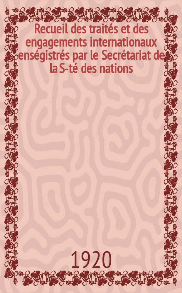 Recueil des traités et des engagements internationaux enségistrés par le Secrétariat de la S-té des nations : Treaty series. Vol.1/39 1920/1926, №1, Traités №407