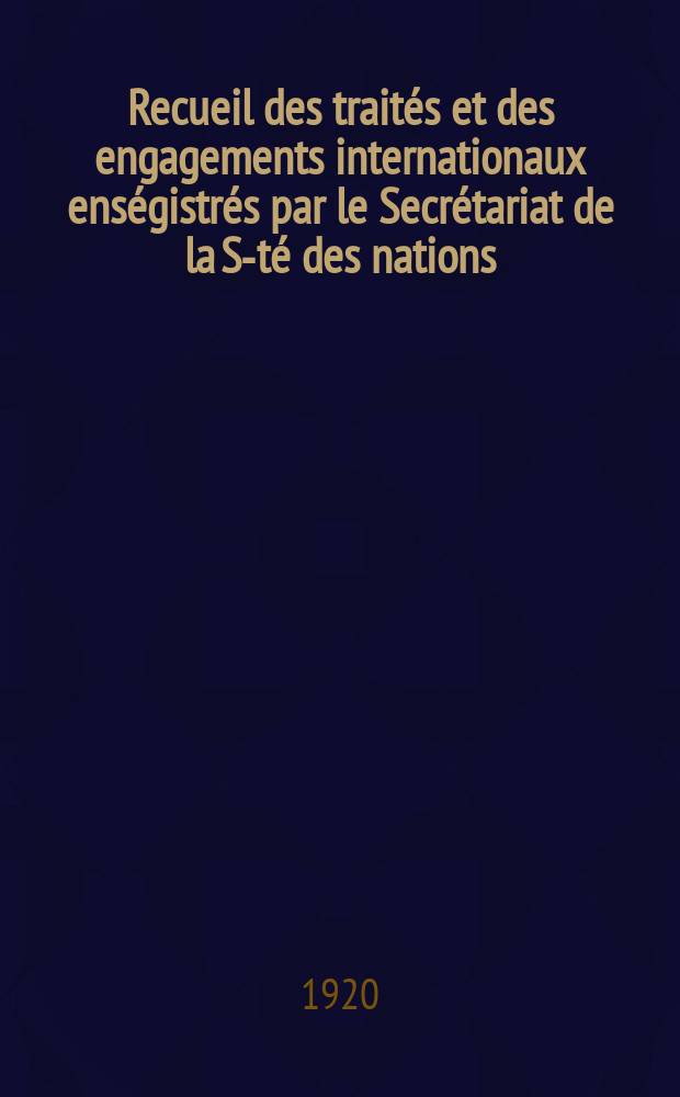 Recueil des traités et des engagements internationaux enségistrés par le Secrétariat de la S-té des nations : Treaty series. Vol.1/39 1920/1926, №1, Traités №409