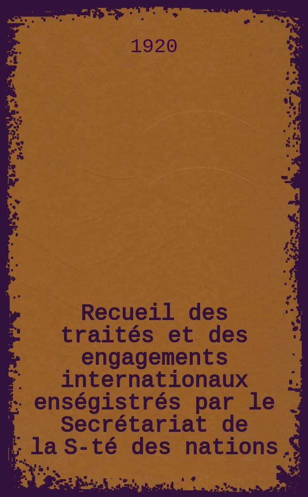 Recueil des traités et des engagements internationaux enségistrés par le Secrétariat de la S-té des nations : Treaty series. Vol.1/39 1920/1926, №1, Traités №418