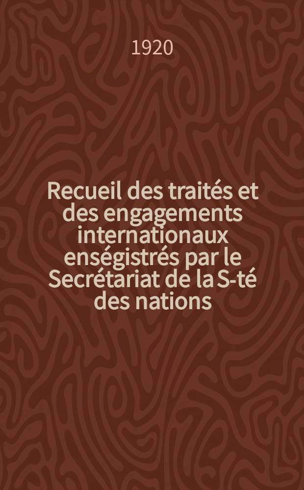Recueil des traités et des engagements internationaux enségistrés par le Secrétariat de la S-té des nations : Treaty series. Vol.1/39 1920/1926, №1, Traités №421