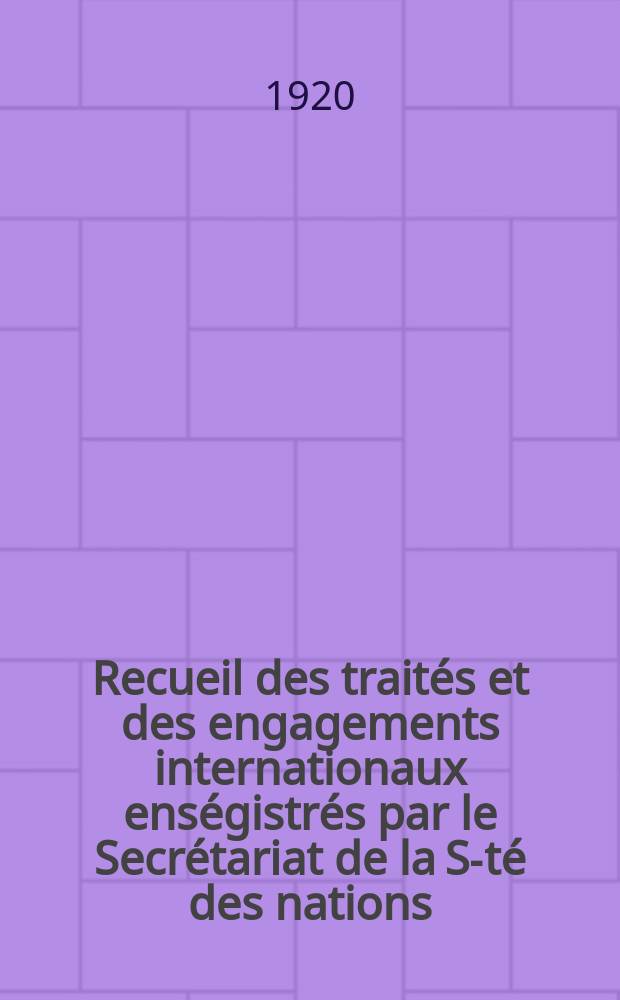 Recueil des traités et des engagements internationaux enségistrés par le Secrétariat de la S-té des nations : Treaty series. Vol.1/39 1920/1926, №1, Traités №422