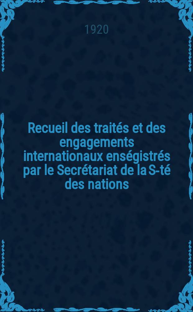 Recueil des traités et des engagements internationaux enségistrés par le Secrétariat de la S-té des nations : Treaty series. Vol.1/39 1920/1926, №1, Traités №423