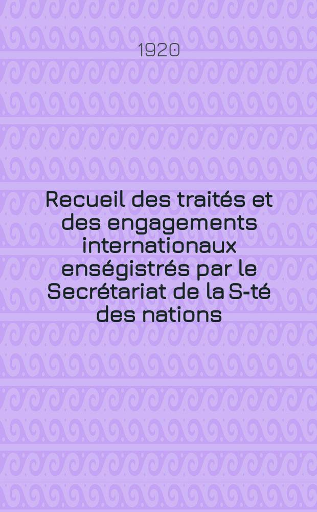 Recueil des traités et des engagements internationaux enségistrés par le Secrétariat de la S-té des nations : Treaty series. Vol.1/39 1920/1926, №1, Traités №430