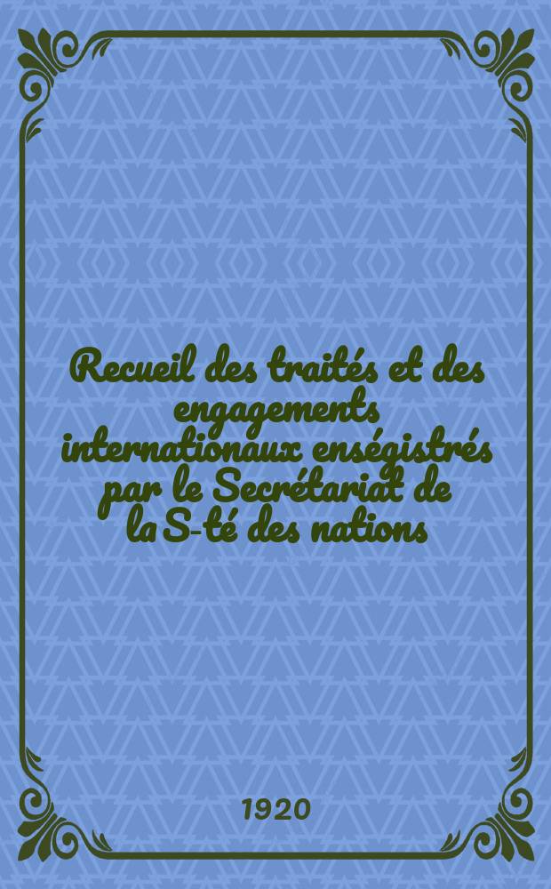 Recueil des traités et des engagements internationaux enségistrés par le Secrétariat de la S-té des nations : Treaty series. Vol.1/39 1920/1926, №1, Traités №435