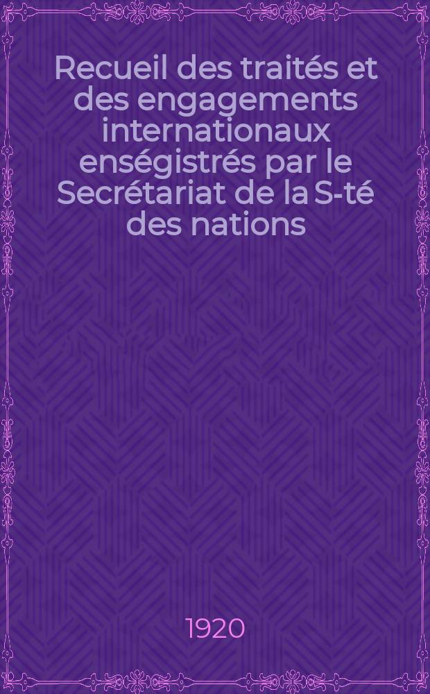 Recueil des traités et des engagements internationaux enségistrés par le Secrétariat de la S-té des nations : Treaty series. Vol.1/39 1920/1926, №1, Traités №436
