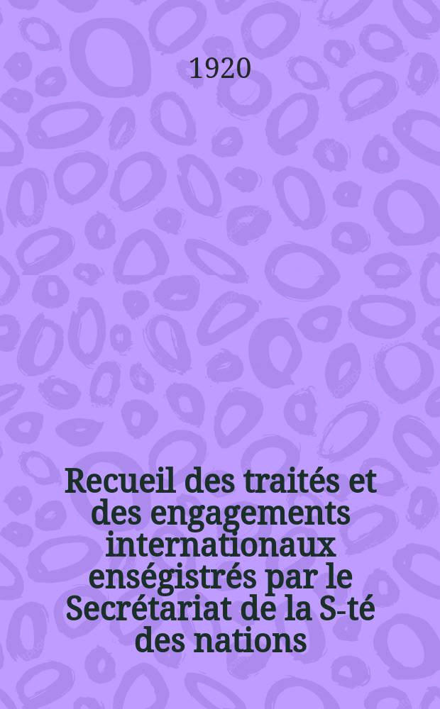 Recueil des traités et des engagements internationaux enségistrés par le Secrétariat de la S-té des nations : Treaty series. Vol.1/39 1920/1926, №1, Traités №447