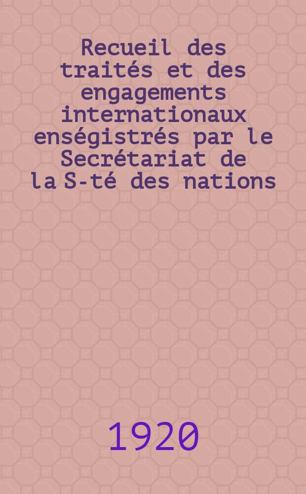 Recueil des traités et des engagements internationaux enségistrés par le Secrétariat de la S-té des nations : Treaty series. Vol.1/39 1920/1926, №1, Traités №449