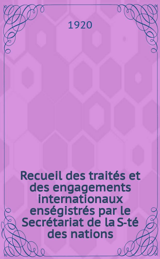 Recueil des traités et des engagements internationaux enségistrés par le Secrétariat de la S-té des nations : Treaty series. Vol.1/39 1920/1926, №1, Traités №454